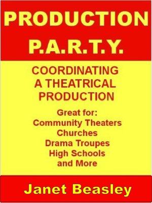 cover image of Production P.A.R.T.Y. Coordinating a Theatrical Production